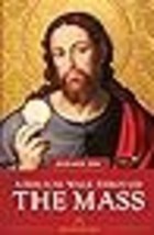 A Biblical Walk Through the Mass: Understanding What We Say and Do in the Liturg - £11.29 GBP