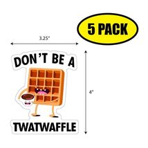 5 PACK 4"x3.25" DON'T BE A TWATWAFFLE Sticker Decal Humor Funny Gift VG0136 - $6.53 5 PACK 4"x3.25" DON'T BE A TWATWAFFLE Sticker Decal Humor Funny Gift VG0136 - $6.53
