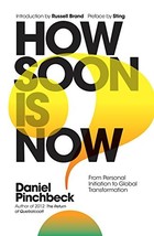 How Soon is Now: From Personal Initiation to Global Transformation [Hard... - $9.40