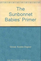 The sunbonnet babies&#39; primer, [Jan 01, 1902] Grover, Eulalie Osgood - $66.23