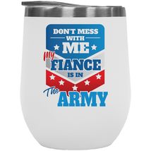 Make Your Mark Design Don&#39;t Mess With Me My Fiance Is In The Army Perfect 12oz I - £21.91 GBP