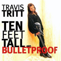 Ten Feet Tall And Bulletproof by Travis Tritt Cd - $10.50