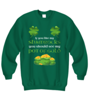 St Patrick&#39;s Day Sweatshirt If You Like My Shamrocks Green-SS  - £20.50 GBP