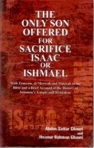 The Only Son Offered For Sacrifice Isaac Or Ishmael With Zamzam, AlM [Hardcover] - £20.76 GBP