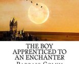 The Boy Apprenticed to an Enchanter [Paperback] Colum, Padraic - $2.93