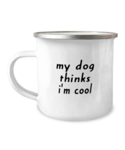 Dog Mugs My Dog Thinks I&#39;m Cool Camper-Mug  - £14.03 GBP