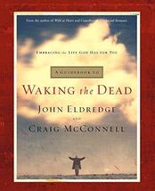 A Guidebook to Waking the Dead: Embracing the Life God Has for You Eldredge, Joh - £11.71 GBP