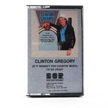 If It Weren&#39;t for Country Music I&#39;d Go Crazy by Clinton Gregory, Cassette Tape - £4.20 GBP
