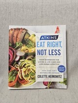 Atkins Eat Right Not Less - Colette Heimowitz - Low Carb Low Sugar Recipes - £3.15 GBP