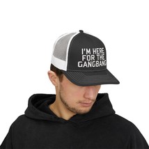 I&#39;m Here For The Gangbang Funny Snapback Trucker Cap Embroidered Hat - $26.00