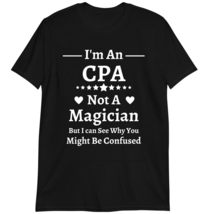 Funny CPA Gift T-Shirt, I&#39;m an CPA Not A Magician Shirt Dark Heather - £14.71 GBP+