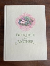 Bouquets for Mothers, compiled by Ruth H. Wagner &amp; designs by Dorothy Pe... - £9.02 GBP