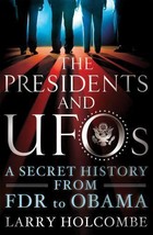 The Presidents &amp;UFOs A Secret History from FDR / Obama  Larry Holcombe B... - £10.97 GBP