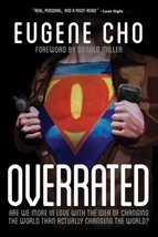 Overrated: Are We More in Love with the Idea of Changing the World Than ... - $2.52