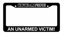 Criminals Prefer Unarmed Victims 2nd Amendment 2A Car Truck License Plat... - $12.49