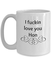 I Fuckin Love You Hon - Novelty 15oz White Ceramic Honey Mug - Perfect Anniversa - £16.54 GBP