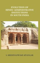 Evolution Of Hindu Administrative Institutions In South India - £21.69 GBP