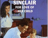For Love Of Her Child (Silhouette Special Edition #1018) Tracy Sinclair - $2.93