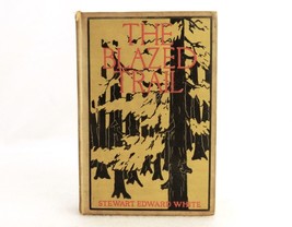 &quot;The Blazed Trail&quot;, 1902 Novel, Stewart Edward White, Hard Cover, Good C... - £7.64 GBP