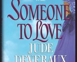 Someone to Love Deveraux, Jude - $2.93