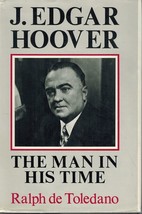 J. EDGAR HOOVER The Man in His Time by De Toledano, Ralph 1973 Hardcover - $10.84