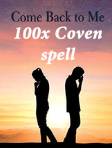 Haunted 100X Full Coven Come Back To Me Now Repair Love Magick Witch - £78.61 GBP