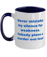 Never mistake my silence for weakness. Nobody plans a murder out loud tw... - £14.87 GBP