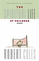 The Spiritual Life Of Children [Paperback] Coles, Robert - £2.33 GBP
