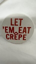1970&#39;s Let &#39;Em Eat Crepe  2 1/4&quot; Pinback Button - £19.29 GBP