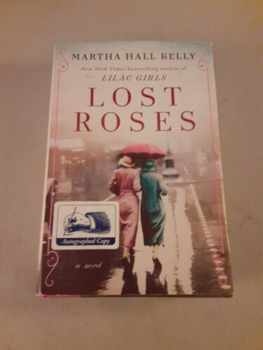 SIGNED Lost Roses: A Novel; Martha Hall Kelly (Hardcover, 2019) 1st, VG ...