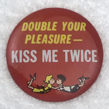 Double Your Pleasure Kiss Me Twice Vintage Pin Button Pinback Risqué Fun... - $9.89