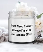 I Don&#39;t Need Therapy Because I&#39;m a Law. Law enforcement officer Candle, Inspirat - £17.60 GBP