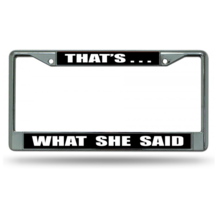 That&#39;s What She Said Chrome License Plate Frame - £24.35 GBP