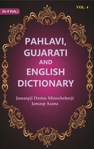 Pahlavi, Gujarati and English Dictionary Volume 4th [Hardcover] - £28.13 GBP