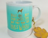 Dogs Are Not Our Whole Life... Dog Lover Mug Turquoise Gold Great Gift - $15.79