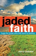 Jaded Faith: Hope for Those Who Still Want to Believe [Paperback] Jarod ... - $9.99