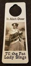 NOS Vintage 1990s Novelty Door Hanger It Ain&#39;t Over til the Fat Lady Sings - $6.88