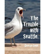 Trouble with Seattle By George Lowe Paperback 2011 - €5,97 EUR
