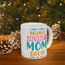 Mama, Momma, Mom, Bruh, 11oz, Coffee Cup - £14.41 GBP