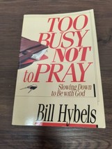 Book Too Busy Not to Pray: Slowing Down to be with God,Bill Hybels - £3.98 GBP