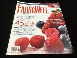 Eating Well Magazine August 2007 45 Easy Family Recipes, Top 10 Farmer&#39;s Markets - £7.86 GBP