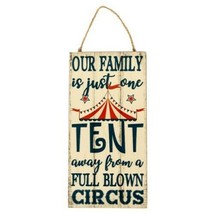 Our Family is Just One Tent Away From a Full Blown Circus Wooden Sign 10... - £10.23 GBP