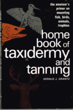 Home Book of Taxidermy and Tanning by Gerald Grantz, Book/Illustrated - £7.36 GBP