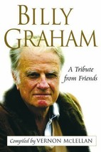 Billy Graham - A Tribute from Friends - Vernon McLellan - £3.12 GBP