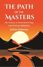 The Path of the Masters: The Science of Surat Shabd Yoga, Santon Ki  [Hardcover] - £40.13 GBP