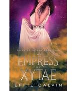 The Empress of Xytae (Tales of Inthya) Calvin, Effie - $32.29