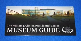 UNITED STATES PRESIDENT WILLIAM J. CLINTON PRESIDENTIAL CENTER MUSEUM GUIDE - $2.99