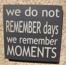 Primitive Wood Block  32348WB - We Do Not Remember Days we remember mome... - $2.95