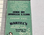 Front Strike Matchbook Cover Bartel’s Restaurant Pensacola, FL  gmg  Uns... - $12.38