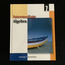 Intermediate Algebra 7th Edition CD Included By Charles P McKeague - $26.03